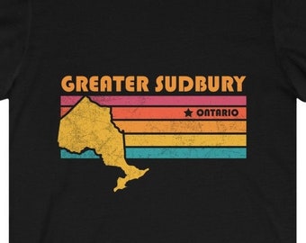 Greater Sudbury Shirt Ontario Tshirt City Retro Gift Idea Tourist Tee Greater Sudbury Ontario Gift ON Greater Sudbury Souvenir Shirt