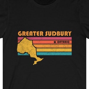 Greater Sudbury Shirt Ontario Tshirt City Retro Gift Idea Tourist Tee Greater Sudbury Ontario Gift ON Greater Sudbury Souvenir Shirt