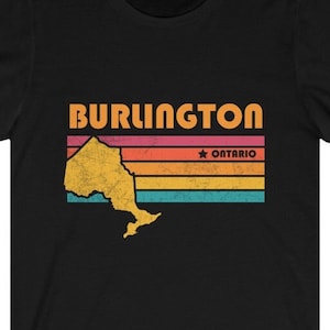 Burlington Shirt Ontario Tshirt City Retro Gift Idea Tourist Tee Burlington Ontario Gift ON Burlington Souvenir Shirt