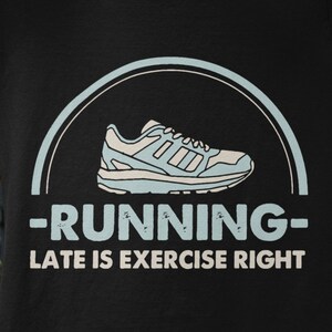 Running Late Is Exercise Right Svg Running Svg Funny Running Svg Runner Gift Idea Running Png Funny Runner Quote Marathon Runner