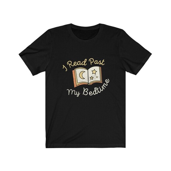 I Read Past My Bedtime T Shirt Book Lover Funny Reading Gift I Read Past My Bedtime T Shirt Book Lover Funny Reading Gift