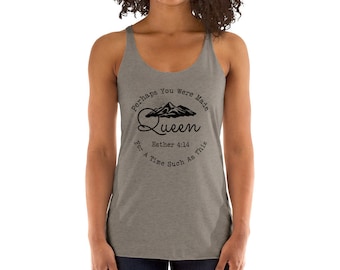 Perhaps You Were Made Queen Ester Bible Verse Tank, Women's Christian, Racerback Tank, Gift for Christian, Christian Shirt, Bible Study Tank
