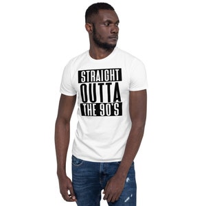 Birthday Shirt Straight outta The 90's t shirt, 30th birthday, Women's Birthday Shirt, Men's Birthday Shirt, Funny Birthday Shirt, The 90's