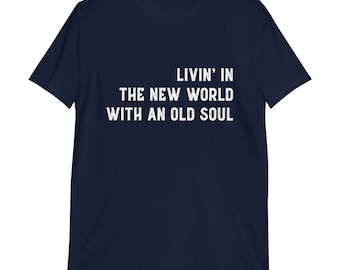 Livin in the New World With an Old Soul, Rich Men North of Richmond, Blue Collar shirt, Working Man Shirt, Trending Shirt, Country Shirt