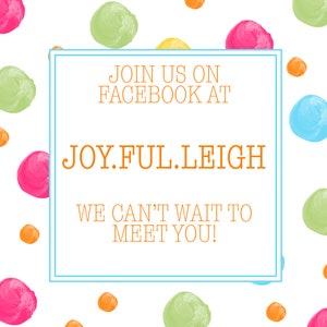 May include: A white background with colorful circles and a blue and white frame. The text inside the frame reads "Join us on Facebook at JOY.FUL.LEIGH We can't wait to meet you!"