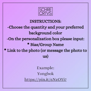 May include: Instructions for ordering personalized photo cards. Choose the quantity, background color, and enter the bias/group name and a link to the photo. Example: Yongbok https://pin.it/6NzOYi7