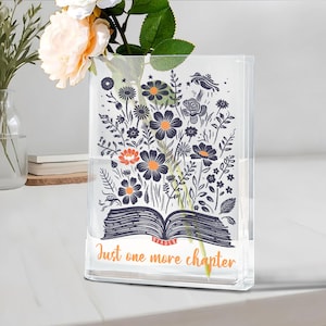 Just One More Chapter Book Vase | Bookish Acrylic Flower Vase | Book Lover Gift | Reader Decor | Floral Reading Quote Vase | Librarian Gift