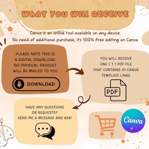 May include: A digital download graphic with a brown background and stars. The text "WHAT YOU WILL RECEIVE" is in a brown box with a wavy border. The text "Canva is an online tool available on any device. No need of additional purchase, its 100% free editing on Canva" is below the box. The graphic shows a download button with an arrow pointing down, a PDF file icon, and a shopping cart icon. The text "PLEASE NOTE THIS IS A DIGITAL DOWNLOAD. NO PHYSICAL PRODUCT WILL BE MAILED TO YOU" is in a brown box with a wavy border. The text "YOU WILL RECEIVE ONE (1) PDF FILE THAT CONTAINS 01 CANVA TEMPLATE LINKS" is in a brown box with a wavy border. The text "HAVE ANY QUESTIONS OR REQUESTS? SEND ME A MESSAGE AND ASK!" is in a brown box with a wavy border. The text "Canva" is in a blue circle with a white border.