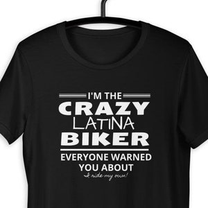 I'm the Crazy LATINA Biker-Everyone warned you about-I ride my own! T-Shirt for Women who Ride Their Own Motorcycle