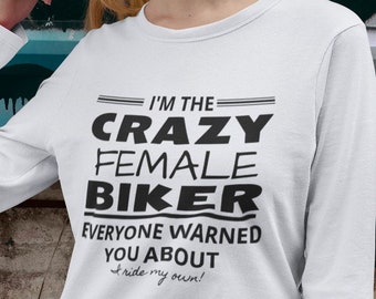 I'm the Crazy FEMALE Biker Everyone warned you about-I ride my own!  T-Shirt for Women who Ride Their Own Motorcycle