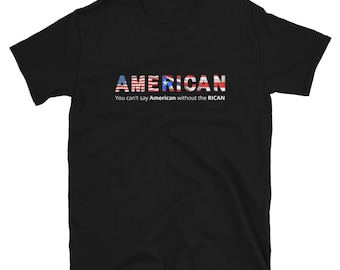 AmeRICAN - You can't say 'American' without the 'RICAN' Short-Sleeve Unisex T-Shirt