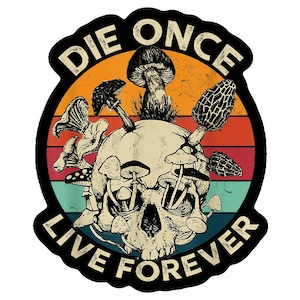 Die Once Live Forever Vinyl Sticker - 2 Styles