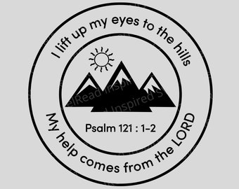 Lift Up My Eyes svg - Psalm 121 - My help comes from the Lord svg - Psalm svg - Scripture svg - Christian svg - Cricut - Silhouette