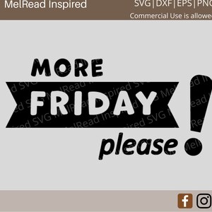 More Friday Please svg - Friday svg - Weekend svg - Cut file for Cricut - Cut file for Silhouette