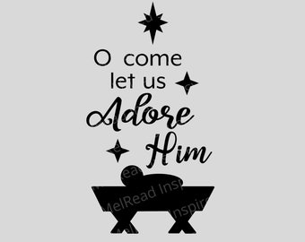 O Come Let Us Adore Him svg - Christmas svg - Jesus svg - Manger svg - Baby Jesus Manger svg - Cricut Cut Files - Digital File - Dxf