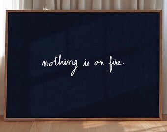 nothing is on fire, Tiny Handwritten Quote Print, Calm Office Wall Art, Soft Affirmation Gift