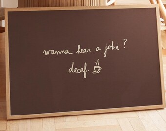 wanna hear a joke? decaf, Tiny Handwritten Quote, Funny Coffee Bar Wall Art, Coffee Lover Gift