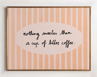 nothing sweeter than bitter coffee, Tiny Handwritten Quote, Coffee Bar Wall Art, Coffee Lover Gift