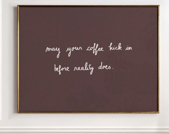 coffee kick in before reality, Tiny Handwritten Quote, Funny Coffee Bar Wall Art, Coffee Lover Gift