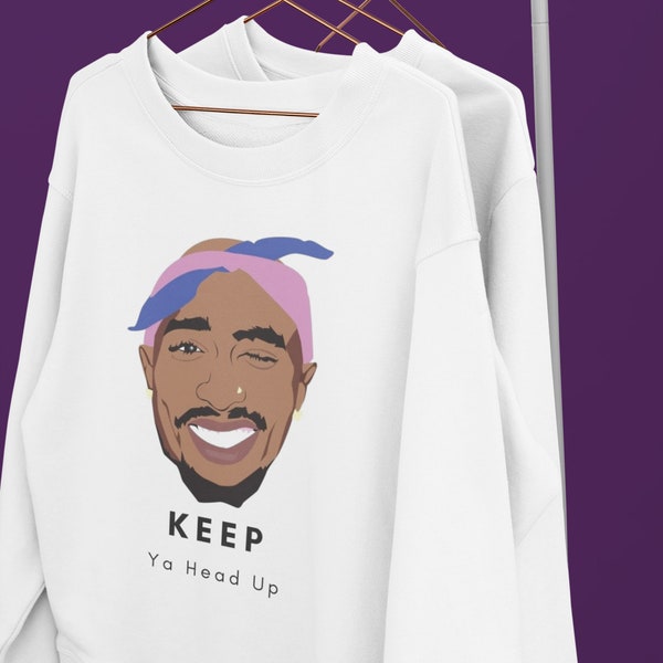 2pac Tribute Slogan 'Keep Ya Head Up' Inspirational, Motivation Crewneck Unisex Sweatshirt