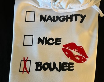 Naughty, Nice, Boujee sweatshirt
