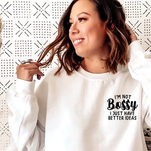 Pocket I’m Not Bossy I Just Have Better Ideas Funny sweatshirt, Sweatshirts for Women, Cute Mom sweatshirts, Boho Sweatshirt