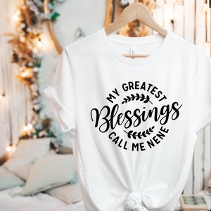 My Greatest Blessings Call Me Nene Shirt, Best Nene Shirt, Cute Shirts for Nene, Grandmother Shirt, Personalized Gifts for Nene
