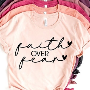 Faith over Fear Shirt, Christian T Shirt, Cute Shirts for Women, Shirts with Saying, Womens Tee t-shirt, Bella Canvas, Faith Tee