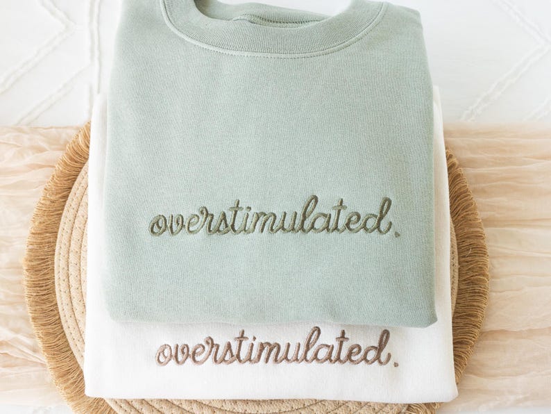 Embroidered Overstimulated Sweatshirt: Funny Mental Health Sweatshirt image 3