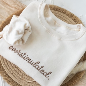 Embroidered Overstimulated Sweatshirt: Funny Mental Health Sweatshirt image 2