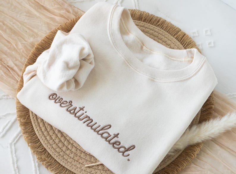 Embroidered Overstimulated Sweatshirt: Funny Mental Health Sweatshirt image 2