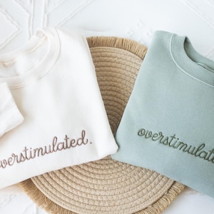 Embroidered Overstimulated Sweatshirt: Funny Mental Health Sweatshirt image 4
