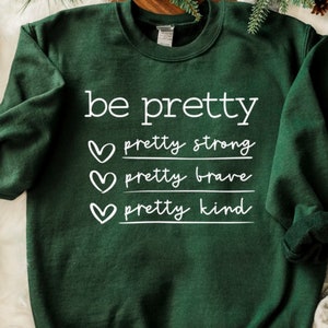 Be Pretty Brave Strong Sweatshirt, Mental Health Sweatshirt, Aesthetic Sweatshirt, Cute Sweatshirts for Women, Trendy Sweatshirt