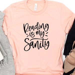 Reading is My Sanity Shirt, Book Lover Gift, Book T Shirt,  Cute Shirts for Women, Shirts with Saying, Women's Tee, Bella Canvas t-shirt