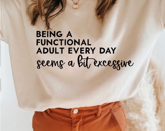 Being a Functional Adult is Excessive Sweatshirt, Adulting Sweatshirt, Funny Sweatshirt, Cute Sweatshirts for Women, Trendy Sweatshirt