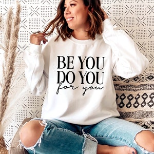 Be You Do You For You sweatshirt, Sweatshirts for Women, Cute Mom sweatshirts, Boho Sweatshirt, Mothers Day Gifts