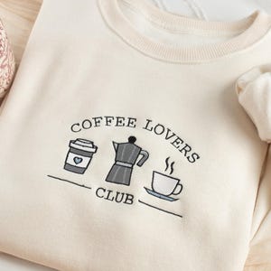 Embroidered Coffee Lovers Sweatshirt: Coffee Lover Gift