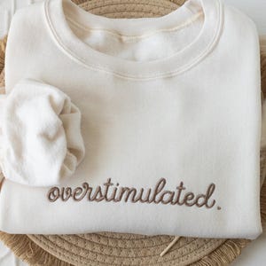 Embroidered Overstimulated Sweatshirt: Funny Mental Health Sweatshirt image 6
