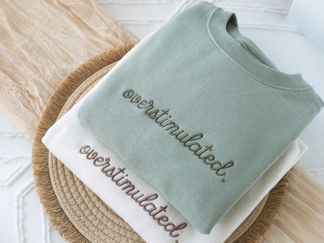 Embroidered Overstimulated Sweatshirt: Funny Mental Health Sweatshirt