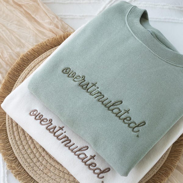 Embroidered Overstimulated Sweatshirt: Funny Mental Health Sweatshirt