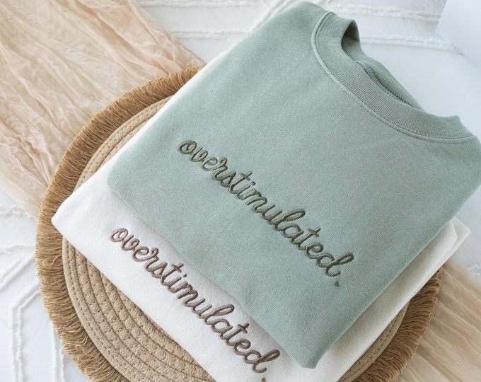 Embroidered Overstimulated Sweatshirt: Funny Mental Health Sweatshirt