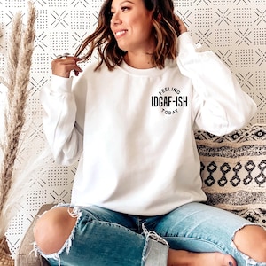 Pocket Feeling Idgaf-ish Today Funny sweatshirt, Sweatshirts Women, Funny Sweatshirt, Sarcastic Sweatshirt, Crewneck Soft Cozy Crewneck