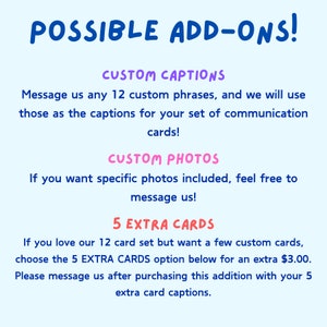 May include: A light blue graphic with the words "POSSIBLE ADD-ONS!" in blue. Text in purple and red describes options for custom captions, custom photos, and extra cards for communication cards. The image is on a light blue background.