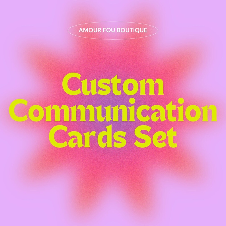 May include: A vibrant graphic featuring the text "Custom Communication Cards Set" in bright yellow against a pink and purple gradient background. The words "AMOUR FOU BOUTIQUE" are in a white oval at the top.