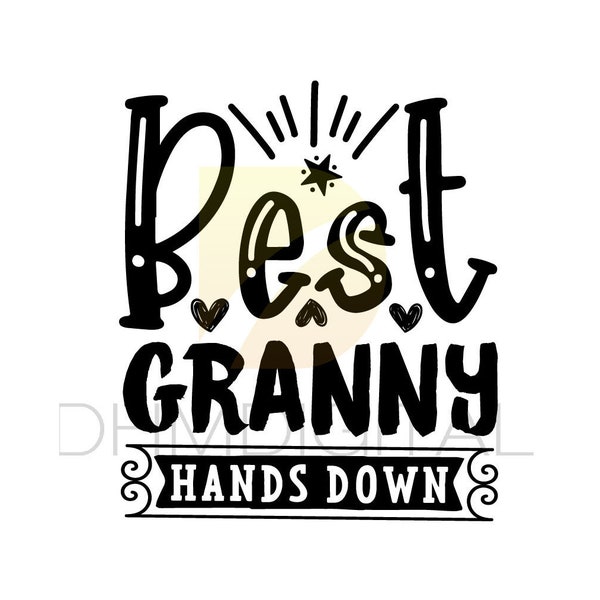 Granny SVG, Granny Typography SVG, Cut Files for Cricut - Best Granny Hands Down