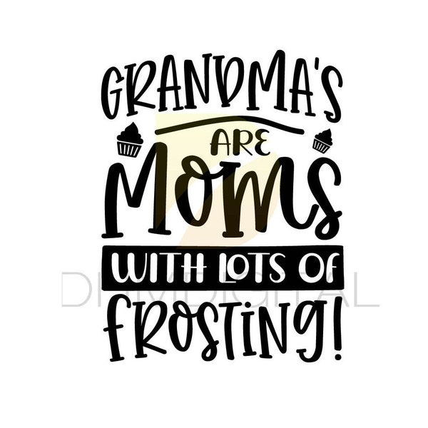 Grandma SVG, Grandma Typography SVG, Cut Files for Cricut - Grandma Are Mom's With Lots of Frosting