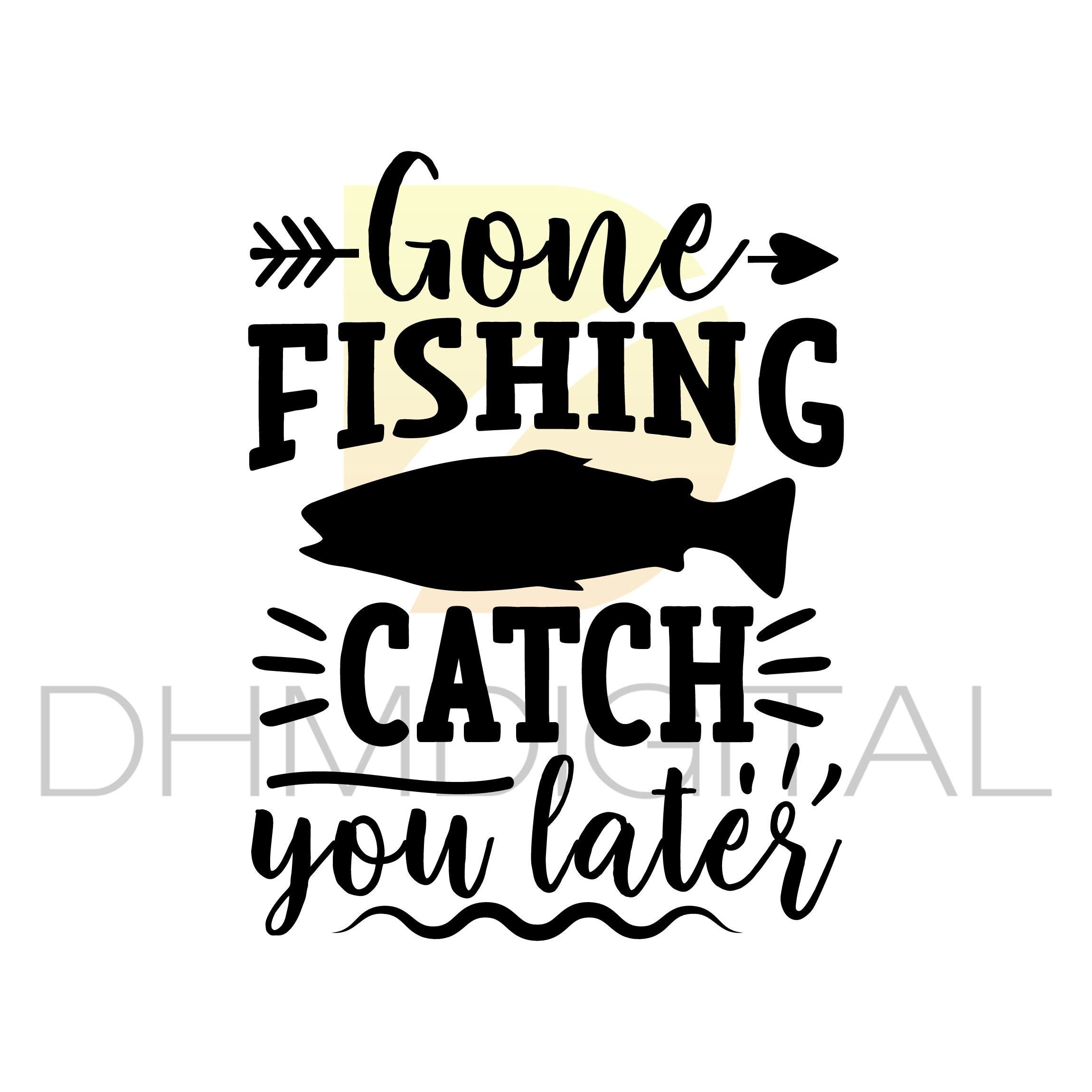 Fishing SVG Gone Fishing Catch You Later SVG Cricut Fishing Etsy Finland