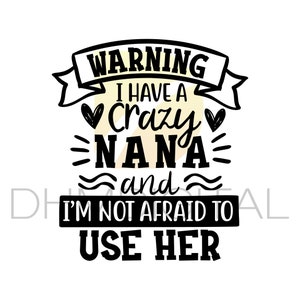 Nana SVG, Warning I Have A Crazy Nana SVG, Clip Art, Jpg, Png, Dxf