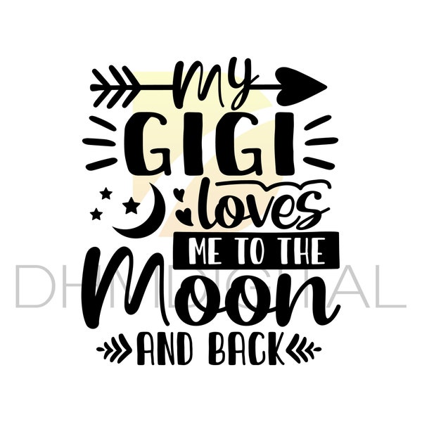 Gigi SVG - My Gigi Loves Me To The Moon & Back, Grandma SVG, Cricut