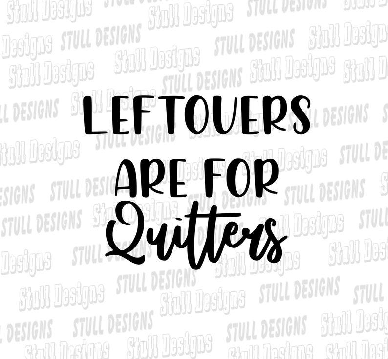 Leftovers Are For Quitters Digital SVG image 1